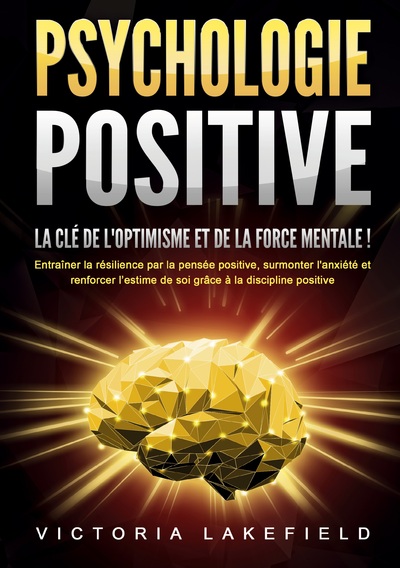 Image de PSYCHOLOGIE POSITIVE - La clé de l'optimisme et de la force mentale !