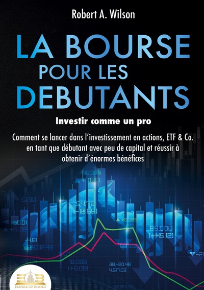 Image de LA BOURSE POUR LES DEBUTANTS - Investir comme un pro