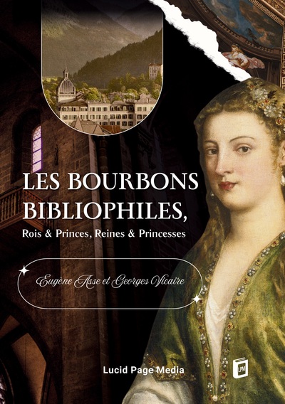 Image de Les Bourbons bibliophiles, Rois & Princes, Reines & Princesses