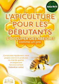 Image de L'apiculture pour les débutants - S‘occuper des abeilles comme un pro