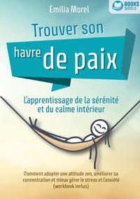 Picture of Trouver son havre de paix - L'apprentissage de la sérénité et du calme intérieur