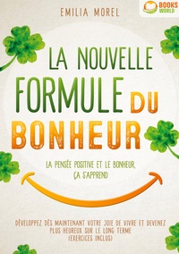 Image de La nouvelle formule du bonheur - La pensée positive et le bonheur, ça s'apprend