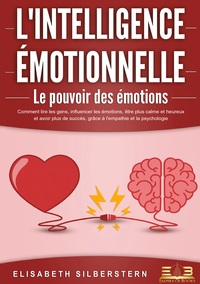 Image de L'INTELLIGENCE ÉMOTIONNELLE - Le pouvoir des émotions