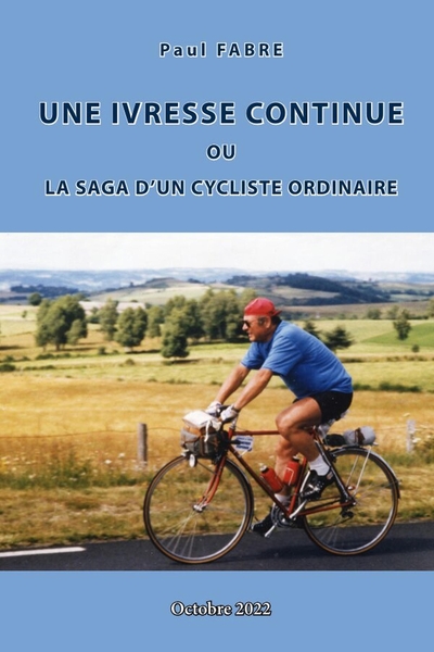 Picture of UNE IVRESSE CONTINUE ou la saga d'un cycliste ordinaire