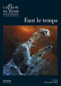 Picture of La Cause du désir n°115 : Faut le temps - décembre 2023