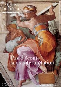 Picture of La Cause du désir n°108 : Pas d'écoute sans interprétation - Juin 2021