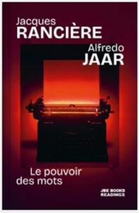 Picture of Jacques RanciEre & Alfredo Jaar Le Pouvoir des Mots /franCais