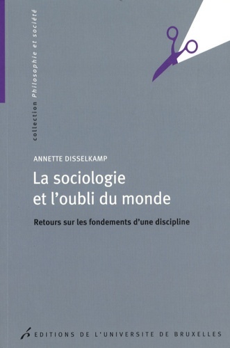 Image de LA SOCIOLOGIE ET L OUBLI DU MONDE. RETOURS SUR LES FONDEMENTS D UNE DISCIPLINE