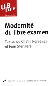 Image de MODERNITE DU LIBRE EXAMEN TEXTES DE CHAIM PERELMAN ET JEAN STENGERS PREFACE DE J