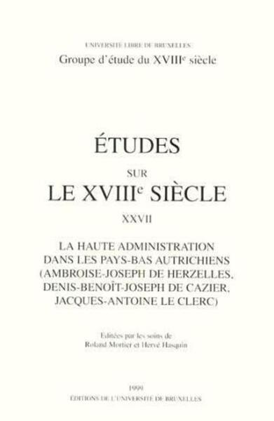 Image de La haute administration dans les Pays-Bas autrichiens (Ambroise-Joseph de Herzelles, Denis-Benoît-Joseph de Cazier, Jacques-Antoine Le Clerc)