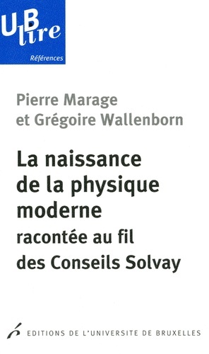 Picture of LA NAISSANCE DE LA PHYSIQUE MODERNE RECONTEE AU FIL DES CONSEILS SOLVAY
