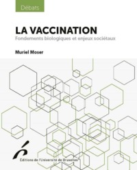 Image de LA VACCINATION. FONDEMENTS BIOLOGIQUES ET ENJEUX SOCIETAUX
