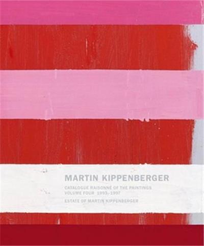 Picture of Martin Kippenberger Catalogue RaisonnE of the Paintings 1993 - 1997 (Volume 4) /anglais