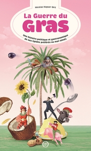 Image de La Guerre du gras - Une histoire politique et gastronomique