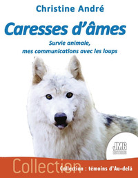 Image de Caresses d'âmes - Survie animale, mes communications avec les loups