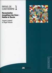 Image de Manuel de Curothérapie Tome 1 - Harmonisation énergétique des Lieux : Habitat et Sacrés