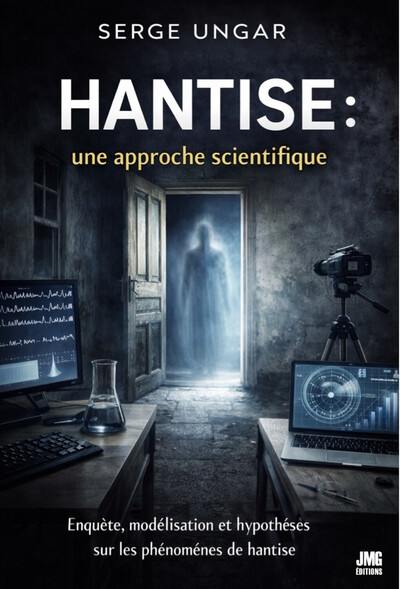 Image de Hantise : une approche scientifique - Enquête, modélisation et hypothèses sur les phénomènes de hantise