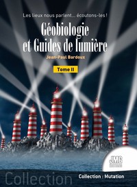 Image de Géobiologie et Guides de lumière Tome 2 - Les lieux nous parlent... écoutons-les !