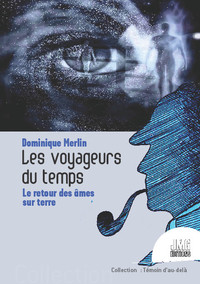 Image de Les voyageurs du temps - Le retour des âmes sur terre