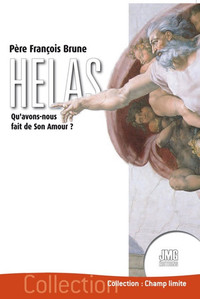 Image de Hélas - Qu'avons-nous fait de son Amour ?