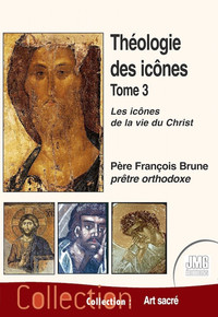 Image de Théologie des icônes Tome 3 - Les icônes de la vie du Christ