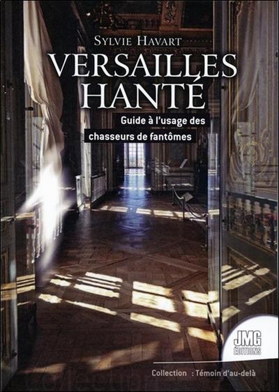 Image de Versailles hanté - Guide à l'usage des chasseurs de fantômes