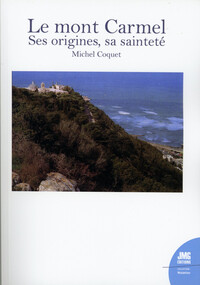 Image de Le mont Carmel - Ses origines, sa sainteté