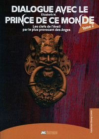 Image de Dialogue avec le Prince de ce monde Tome 2 - Les clefs de l'éveil par le plus provocant des Anges