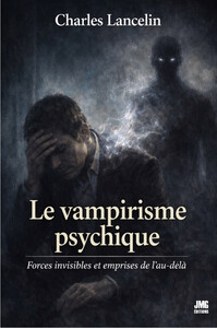 Picture of Le Vampirisme psychique - Forces invisibles et emprises de l'au-delà