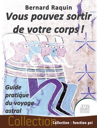 Image de Vous pouvez sortir de votre corps ! Guide pratique du voyage astral