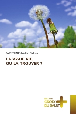 Picture of LA VRAIE VIE, OU LA TROUVER ?