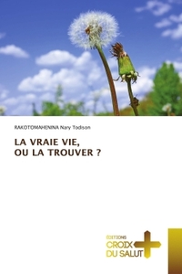 Picture of LA VRAIE VIE, OU LA TROUVER ?