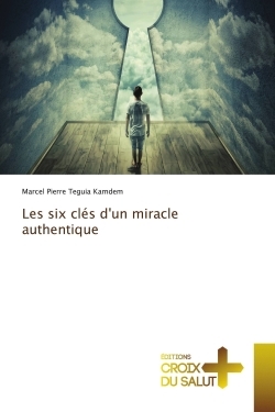 Image de Les six clés d'un miracle authentique