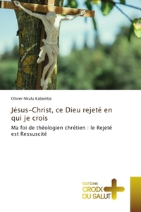 Image de Jésus-Christ, ce Dieu rejeté en qui je crois