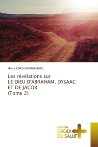 Image de Les révélations sur LE DIEU D'ABRAHAM, D'ISAAC ET DE JACOB (Tome 2)