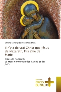 Image de Il n'y a de vrai Christ que Jésus de Nazareth, Fils aîné de Marie