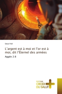 Image de L'argent est à moi et l'or est à moi, dit l'Éternel des armées