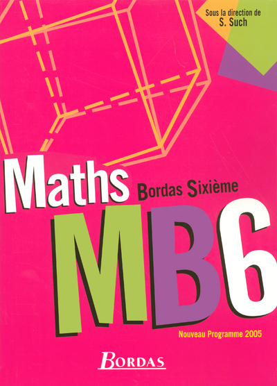 Picture of Maths Bordas MB6 6e 2005 Manuel de l'élève