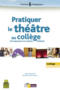 Image de PRATIQUER LE THEATRE AU COLLEGE DE L'EXPRESSION A LA CREATION THEATRALE