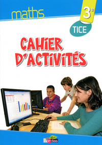 Image de Maths TICE 3e 2013 Cahier d'activités élève