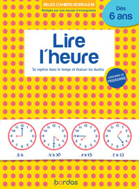Image de Les cahiers Bordas - Lire l'heure dès 6 ans