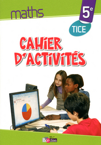 Image de Maths TICE 5e 2013 Cahier d'activités élève