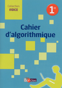 Image de Indice Mathématiques 1ères 2016 Cahier d'algorithmique de l'élève