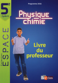Picture of E.S.P.A.C.E. Collège Physique-Chimie 5e 2017 Livre du professeur
