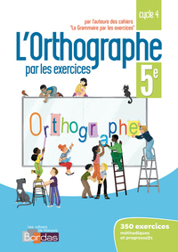 Picture of L'orthographe par les exercices 5e 2018 - Cahier de l'élève