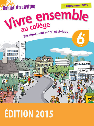 Picture of Vivre ensemble au Collège Enseignement moral et civique 6e 2015 Cahier d'activités de l'élève