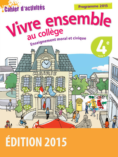 Picture of Vivre ensemble au Collège Enseignement moral et civique 4e 2015 Cahier d'activités de l'élève