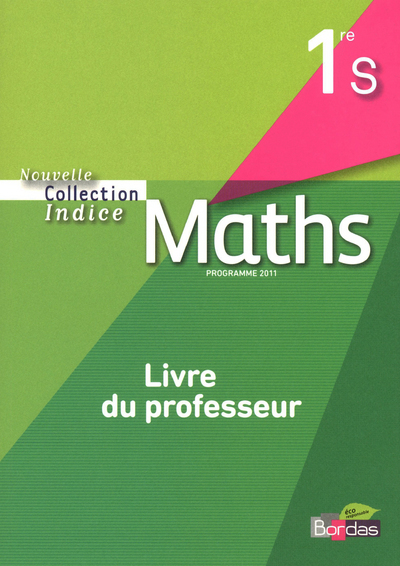 Picture of Indice Mathématiques 1ère S 2011 Livre du professeur