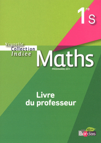 Picture of Indice Mathématiques 1ère S 2011 Livre du professeur