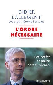 Image de L'Ordre nécessaire - L'ex-préfet de police sort du silence